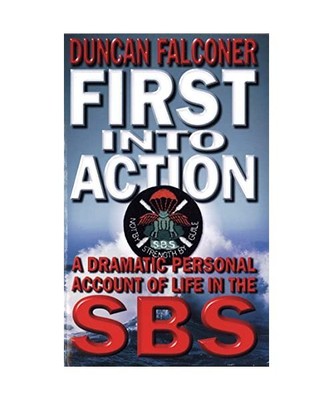 First Into Action: A Dramatic Personal Account of Life Inside the SBS, Duncan Fa