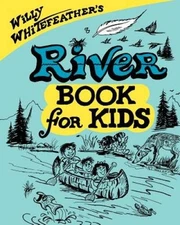 Willy Whitefeather's River Book for Kids - Paperback - GOOD