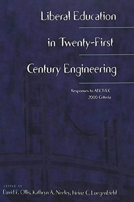 LIBERAL EDUCATION IN 21ST CENTURY ENGINEERING: RESPONSES By David F. Ollis