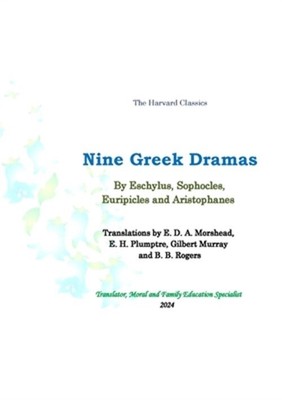 Nine Greek Dramas: Translations by E. D. A. Morshead, E. H. Plumptre, Gilbert Mu