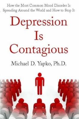 Depression Is Contagious How the Most Common Mood Buch Atria Books 2013-03-30