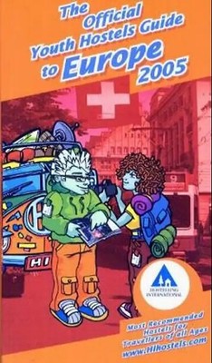 The Official Youth Hostels Guide to Europe 2005. Hostelling International (Yha G