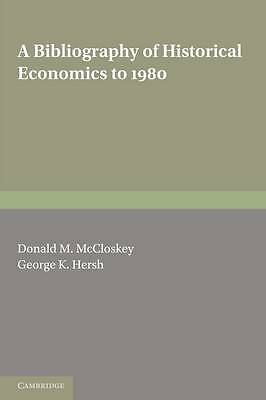 A Bibliography of Historical Economics to 1980 McCloskey Hersh Jr Paperback
