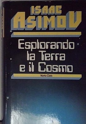 Asimov ESPLORANDO LA TERRA E IL COSMO