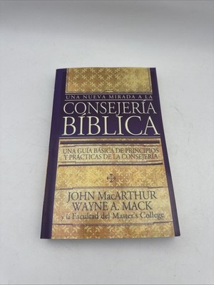 Nueva Mirada a la Consejería Bíblica by John F. MacArthur Jr. (2004, Trade...