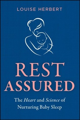 Rest Assured The Heart and Science of Nurturing B aby Sleep by Herbert PAPERBACK