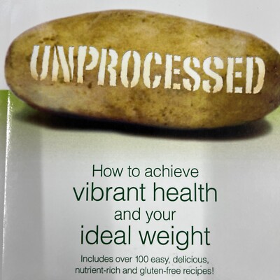 Unprocessed How to Achieve Vibrant Health & Your Ideal Weight by Chef AJ