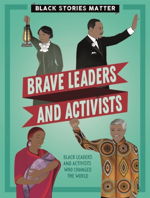 Black Stories Matter Brave Leaders and Activists by J P Miller HARDBACK