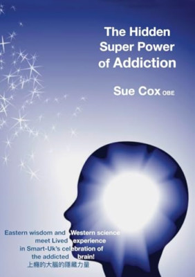 The hidden super power of addiction: Eastern wisdom and -  NEW Sue Cox 2021