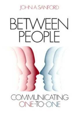 Between People: Communicating One-To-One - Paperback By John A. Sanford - GOOD