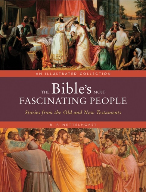 The Bible's Most Fascinating People by R. P. Nettelhorst (Hardback Book)