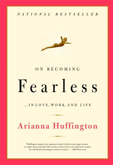 On Becoming Fearless by Arianna Stassinopoulos Huffington (Paperback Book)