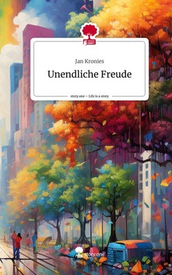 Jan Kronies | Unendliche Freude. Life is a Story - story.one | Buch | Deutsch