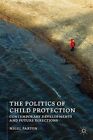 The Politics of Child Protection: Contemporary Developments and Future Directions by Nigel Parton (Paperback, 2014)
