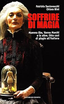 Magie leiden. Mama Ebe, Vanna Marchi und die anderen. Acht Fälle von pl