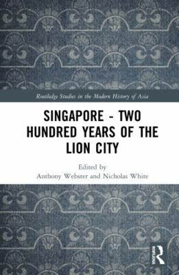 Singapore : Two Hundred Years of the Lion City, Hardcover by Webster, Anthony...
