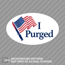 I Purged Sticker Decal Vinyl election year