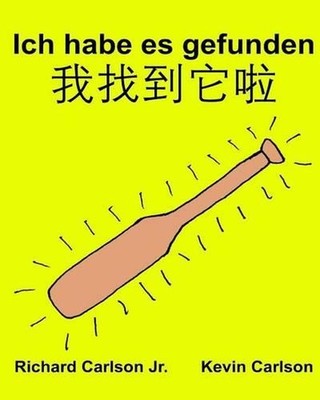 Ich habe es gefunden: Ein Bilderbuch f?r Kinder Deutsch-Traditionelles Chinesisc