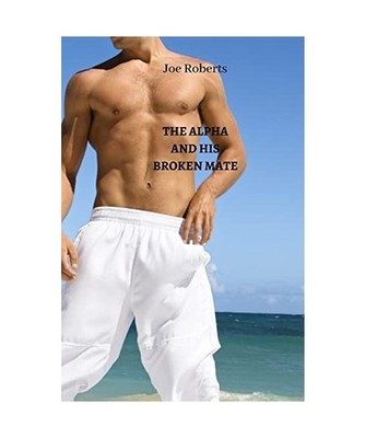 The Alpha and His Broken Mate, Joe Roberts
