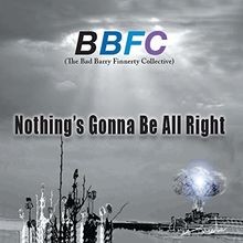 Nothings Gonna Be All Right von BBFC (The Bad Barry ... | CD | Zustand sehr gut