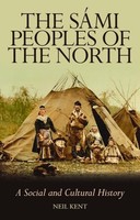 Neil Kent - Sami Peoples Of The North A Social And Cultural History - G245Z