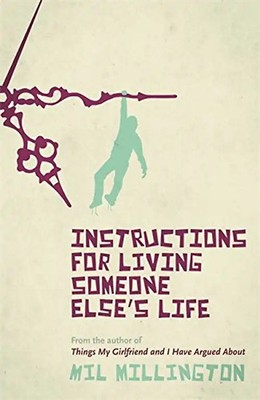 Instructions for Living Someone Else's Life - Mil Millington