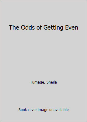 The Odds of Getting Even by Turnage, Sheila