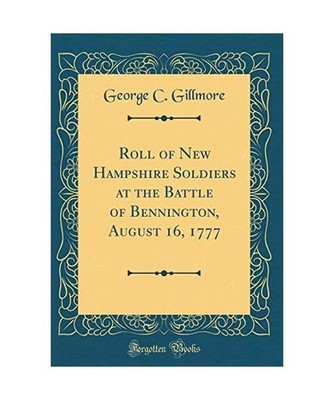 Roll of New Hampshire Soldiers at the Battle of Bennington, August 16, 1777 