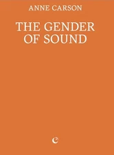The Gender of Sound by Anne Carson Paperback Book