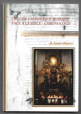 L RÖMISCH-KATHOLISCHE KIRCHE VOR DER BIBEL: CHRONOLOGIE. R. Thomas HINDMAN
