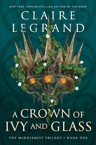 Claire Legrand A Crown of Ivy and Glass (Tascabile)
