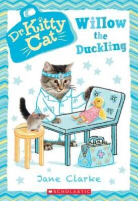 Willow the Duckling (Dr. KittyCat #4) - Paperback By Clarke, Jane - GOOD