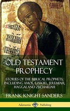 Old Testament Prophecy: Stories of the Biblical, Sanders..