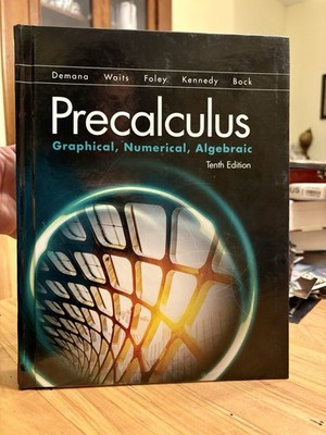 Precalculus: Graphical, Numerical, Algebraic - 10th Edition by Demana, Waits 