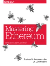 Mastering Ethereum: Building Smart Contracts and Dapps by Andreas Antonopoulos