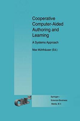 Cooperative Computer-Aided Authoring and Learning : A Systems Approach         
