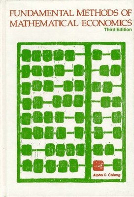 Fundamental Methods of Mathematical Economics Hardcover Alpha C.