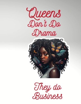 Queens Don't Do Drama: They Do Business