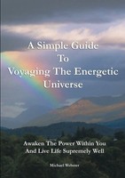 Michael Webster | A Simple Guide To Voyaging The Energetic Universe | Buch