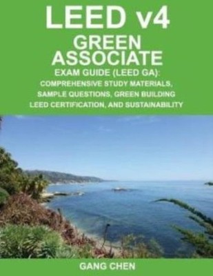 Leed V4 Green Associate Exam Guide (Leed Ga): Comprehensive Study Materials...