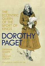 Dorothy Paget: The Eccentric Queen of the Sport of Kings By Graham Sharpe,Decla