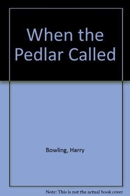 When The Pedlar Called by Bowling, Harry Hardback Book The Fast Free Shipping