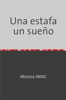 Monica Yang | Una Estafa Un SueñO | Taschenbuch | Spanisch | epubli