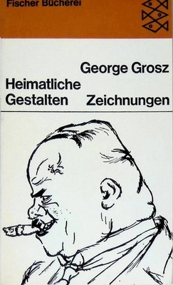 Heimatliche Gestalten. Fischer Bücherei ; (Nr 734) Grosz, George und Hans Sahl: