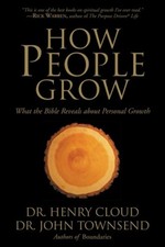How People Grow: What the Bible Reveals About Personal Growth by Dr. Henry Cloud