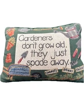 Gardeners Tapestry Pillow Phrase "Gardeners don't grow old... spade  away",  USA