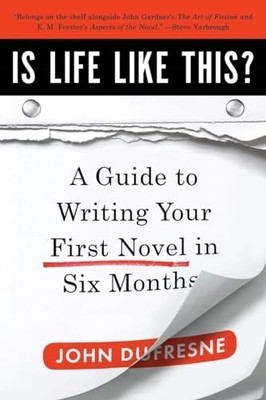 Is Life Like This?   A Guide to Writ..., Dufresne, John