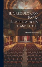 Il Gredulo Con Farsa L'impresario In L'angustie... von Domenico Ci