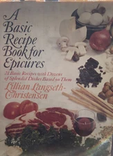 A Basic Recipe Book for Epicures Cookbook by Lillian Langseth-Christensen HC >>