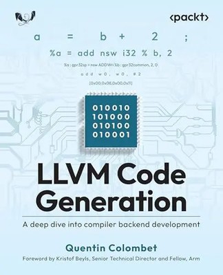 LLVM Code Generation: A deep dive into compiler backend development by Colombet,